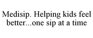 MEDISIP. HELPING KIDS FEEL BETTER...ONE SIP AT A TIME