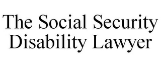 THE SOCIAL SECURITY DISABILITY LAWYER