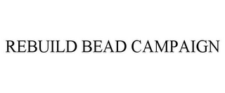 REBUILD BEAD CAMPAIGN