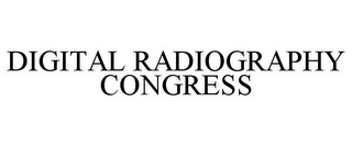 DIGITAL RADIOGRAPHY CONGRESS