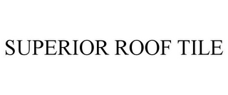 SUPERIOR ROOF TILE