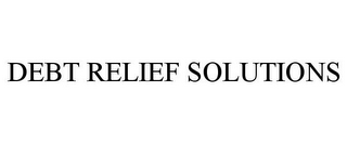DEBT RELIEF SOLUTIONS