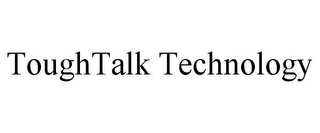 TOUGHTALK TECHNOLOGY