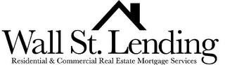 WALL ST. LENDING RESIDENTIAL & COMMERCIAL REAL ESTATE MORTGAGE SERVICES