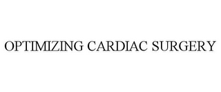 OPTIMIZING CARDIAC SURGERY