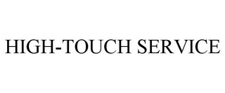 HIGH-TOUCH SERVICE