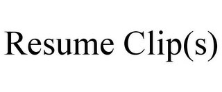 RESUME CLIP(S)