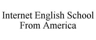 INTERNET ENGLISH SCHOOL FROM AMERICA