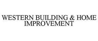 WESTERN BUILDING & HOME IMPROVEMENT