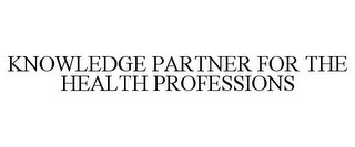 KNOWLEDGE PARTNER FOR THE HEALTH PROFESSIONS