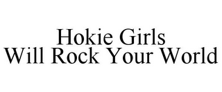 HOKIE GIRLS WILL ROCK YOUR WORLD