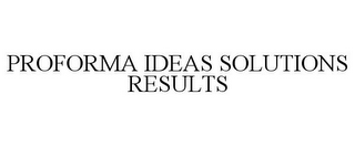 PROFORMA IDEAS SOLUTIONS RESULTS