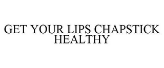 GET YOUR LIPS CHAPSTICK HEALTHY
