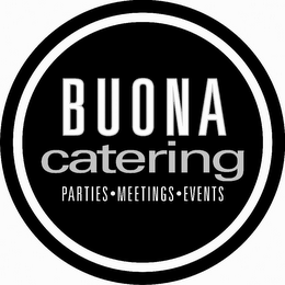 BUONA CATERING PARTIES · MEETINGS · EVENTS