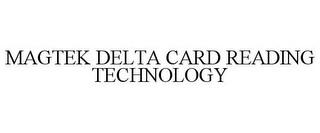 MAGTEK DELTA CARD READING TECHNOLOGY