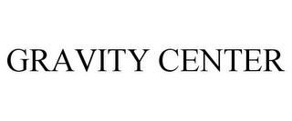 GRAVITY CENTER