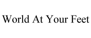 WORLD AT YOUR FEET