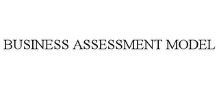 BUSINESS ASSESSMENT MODEL