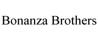 BONANZA BROTHERS