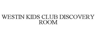 WESTIN KIDS CLUB DISCOVERY ROOM