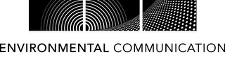ENVIRONMENTAL COMMUNICATION