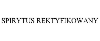 SPIRYTUS REKTYFIKOWANY