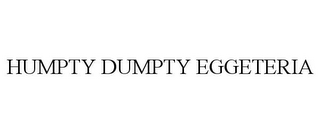 HUMPTY DUMPTY EGGETERIA
