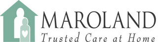MAROLAND TRUSTED CARE AT HOME