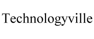 TECHNOLOGYVILLE