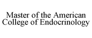 MASTER OF THE AMERICAN COLLEGE OF ENDOCRINOLOGY