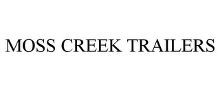 MOSS CREEK TRAILERS