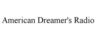 AMERICAN DREAMER'S RADIO