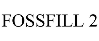 FOSSFILL 2