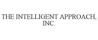 THE INTELLIGENT APPROACH, INC.