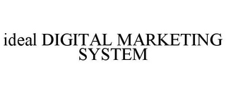 IDEAL DIGITAL MARKETING SYSTEM