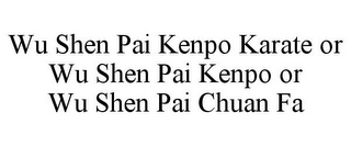 WU SHEN PAI KENPO KARATE OR WU SHEN PAI KENPO OR WU SHEN PAI CHUAN FA