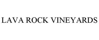 LAVA ROCK VINEYARDS