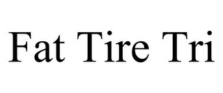 FAT TIRE TRI