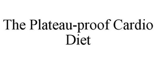 THE PLATEAU-PROOF CARDIO DIET