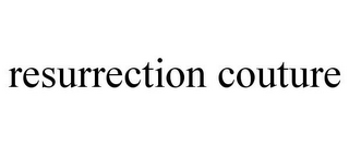 RESURRECTION COUTURE