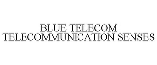 BLUE TELECOM TELECOMMUNICATION SENSES