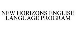 NEW HORIZONS ENGLISH LANGUAGE PROGRAM