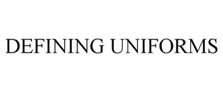 DEFINING UNIFORMS