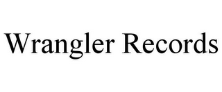 WRANGLER RECORDS