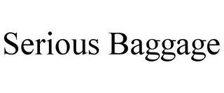 SERIOUS BAGGAGE