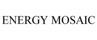 ENERGY MOSAIC