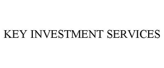 KEY INVESTMENT SERVICES