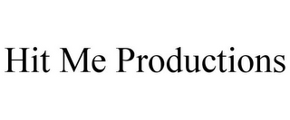 HIT ME PRODUCTIONS