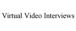 VIRTUAL VIDEO INTERVIEWS