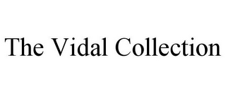 THE VIDAL COLLECTION